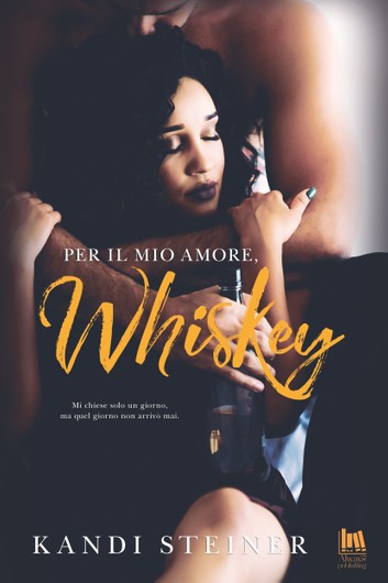 Book Cover: Per il mio amore, Whiskey - Kandi Steiner Recensione