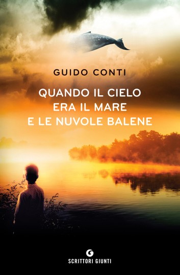 Book Cover: Quando il cielo era il mare e le nuvole balene - Guido Conti Recensione