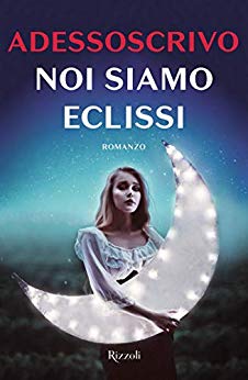 Book Cover: Recensione "Noi siamo eclissi" di Adessoscrivo