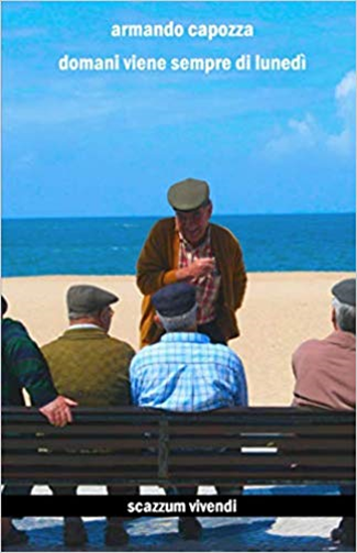 Book Cover: "Domani viene sempre di lunedì" di Armando Capozza - RECENSIONE