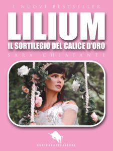 Book Cover: "Lilium. Il sortilegio del calice d'oro" di Sara Chiatante - SEGNALAZIONE