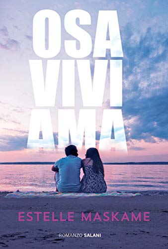 Book Cover: "Osa Vivi Ama" di Estelle Maskame - NOVITA'