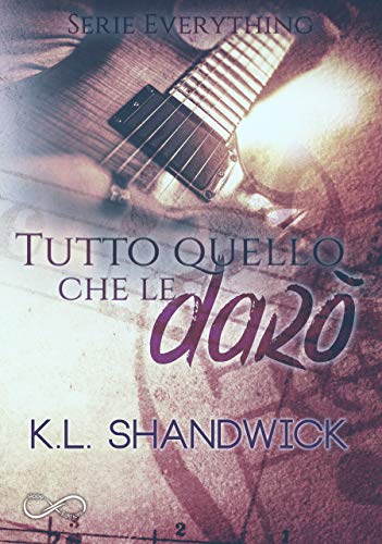 Book Cover: "Tutto Quello Che Le Darò" di K.L. Shandwick - OGGI IN USCITA