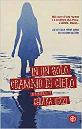 Book Cover: "In Un Solo Grammo Di Cielo" di Chiara Iezzi - RECENSIONE