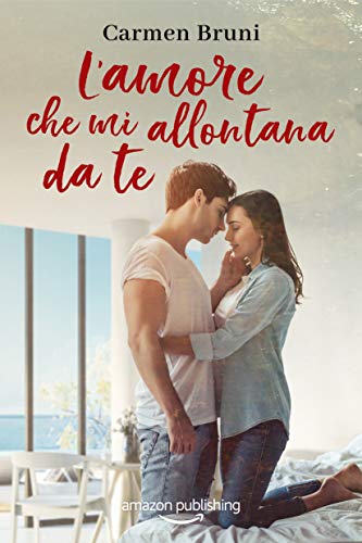 Book Cover: "L'amore che mi allontana da te" di Carmen Bruni - RECENSIONE