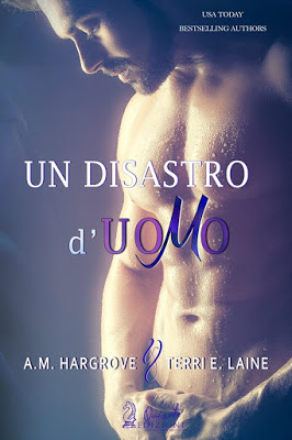 Book Cover: Un Disastro d'Uomo "Cruel and Beautiful Series" di A.M. Hargrove & Terri E. Layne