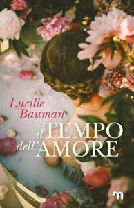 Book Cover: Il Tempo dell'Amore di Lucille Bauman - RECENSIONE