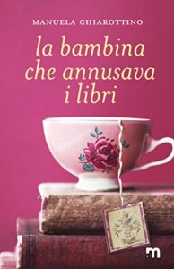 Book Cover: La Bambina che Annusava i Libri di Manuela Chiarottino - RECENSIONE