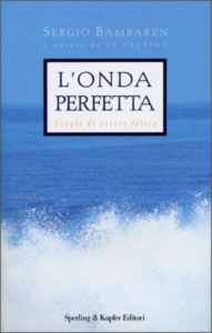 Book Cover: L'Onda Perfetta. Scegli di Essere Felice di Sergio Bambaren - RECENSIONE