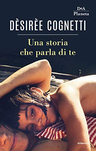 Book Cover: Una Storia Che Parla Di Te di Dèsirèe Cognetti - SEGNALAZIONE