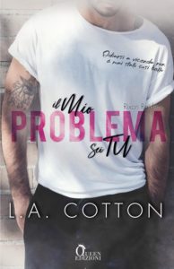 Book Cover: Il mio Problema sei Tu "Rixon Raiders Series" di L.A. Cotton - COVER REVEAL