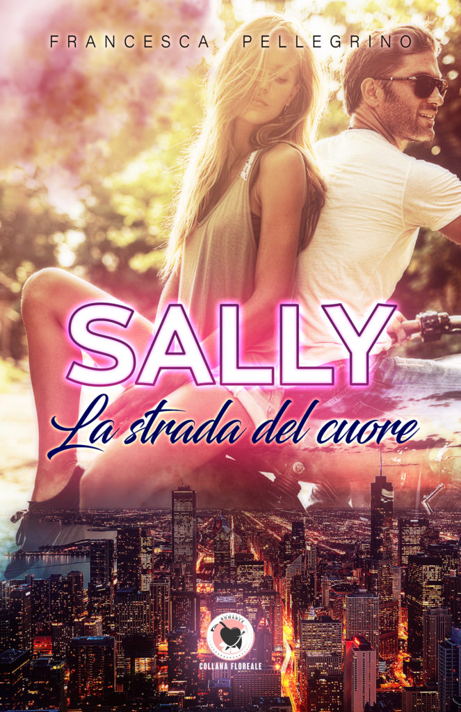 Book Cover: Sally. La strada del cuore di Francesca Pellegrino - SEGNALAZIONE