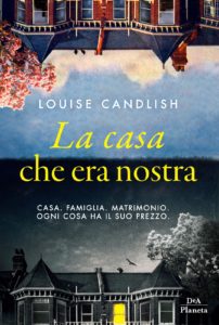 Book Cover: La casa che era nostra di Louise Candlish - SEGNALAZIONE