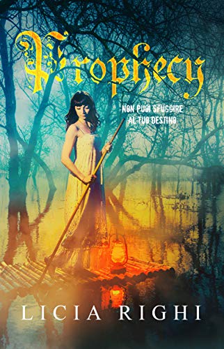 Book Cover: Prophecy. Non puoi sfuggire al tuo destino di Licia Righi - RECENSIONE