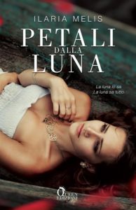 Book Cover: Petali dalla Luna di Ilaria Melis - COVER REVEAL