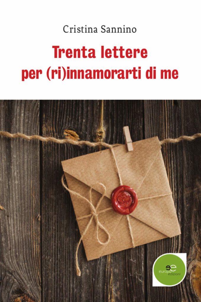 Book Cover: Trenta Lettere Per (Ri)Innamorarti di Me di Cristina Sannino - SEGNALAZIONE