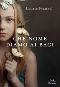 Book Cover: Che Nome Diamo Ai Baci di Laurie Frankel  - SEGNALAZIONE