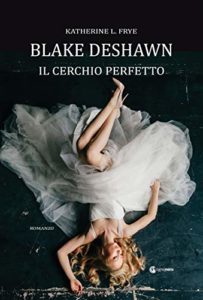 Book Cover: Blake Deshawn - Il Cerchio Perfetto di Katherine L. Frye - RECENSIONE