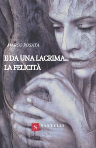 Book Cover: E Da Una Lacrima...La Felicità di Marco Posata - SEGNALAZIONE