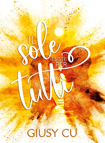 Book Cover: Il Sole Esiste Per Tutti di Giusy Cu - RECENSIONE