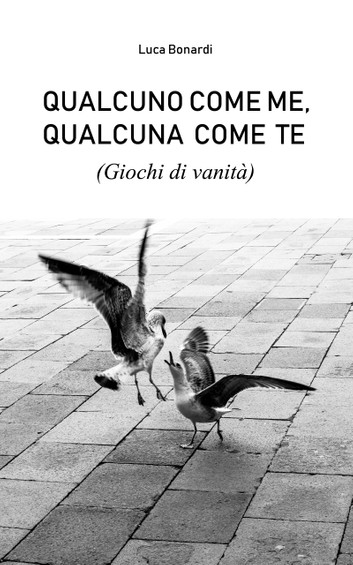 Book Cover: Qualcuno come me, Qualcuna come te di Luca Bonardi - RECENSIONE