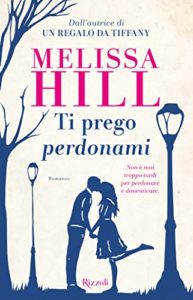 Book Cover: Ti Prego Perdonami di Melissa Hill - RECENSIONE