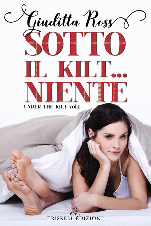 Book Cover: Sotto Il Kilt...Niente di Giuditta Ross - SEGNALAZIONE
