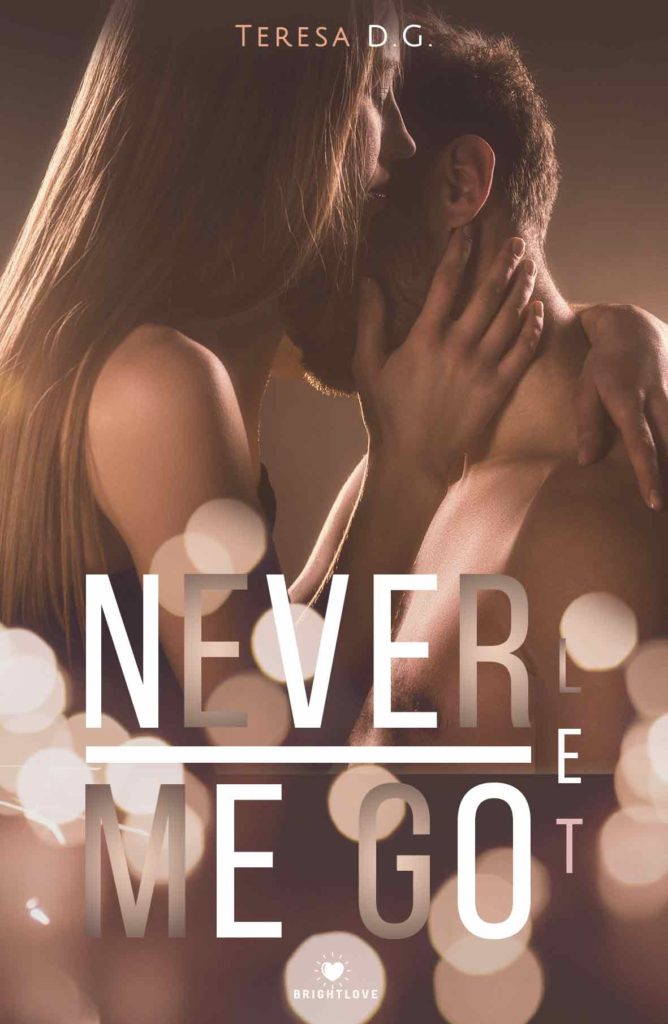 Book Cover: Never Let Me Go di Teresa D.G. - SEGNALAZIONE