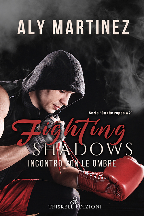 Book Cover: Fighting Silence: Incontro con il Silenzio - Fighting Shadow. Incontro con le ombre "On the Ropes Series" di Aly Martinez - SEGNALAZIONE