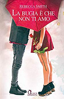 Book Cover: La Bugia è Che Non Ti Amo di Rebecca Smith - Review Party - RECENSIONE