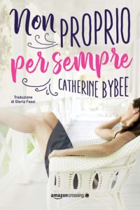 Book Cover: Non Proprio Per Sempre di Catherine Bybee - SEGNALAZIONE