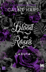 Book Cover: Blood and Roses. Caduta di Callie Hart - COVER REVEAL