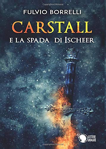 Book Cover: Carstall e la Spada di Ischeer di Fulvio Borrelli - SEGNALAZIONE