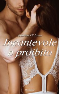 Book Cover: Incantevole e Probito di Arianna Di Luna - SEGNALAZIONE
