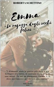 Book Cover: Emma. La Ragazza Dagli Occhi Felici di Roberta Schettino - SEGNALAZIONE