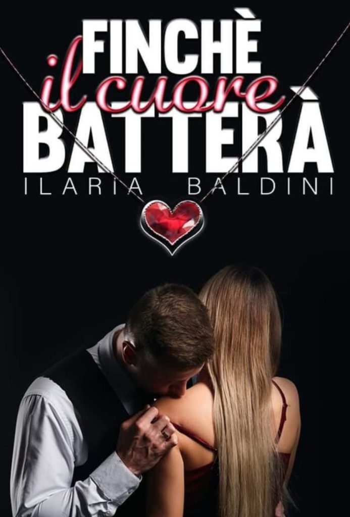 Book Cover: Finchè il Cuore Batterà di Ilaria Baldini - ANTEPRIMA