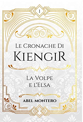 Book Cover: Le Cronache Di Kiengir: La Volpe e l'Elsa di Abel Montero - RECENSIONE