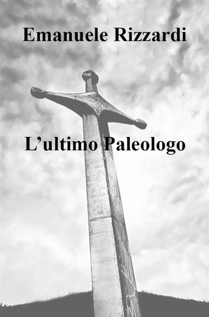 Book Cover: L'Ultimo Paleologo di Emanuele Rizzardi - SEGNALAZIONE