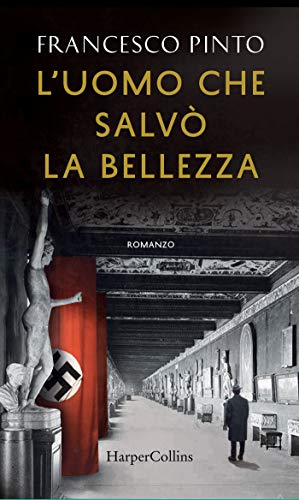 Book Cover: L'Uomo Che Salvò La Bellezza di Francesco Pinto - SEGNALAZIONE