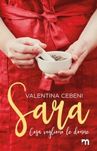 Book Cover: Sara "Cosa Vogliono Le Donne Vol. 2" di Valentina Cebeni - SEGNALAZIONE