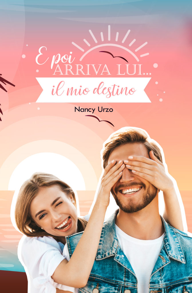 Book Cover: E Poi Arriva Lui...Il Mio Destino di Nancy Urzo - RECENSIONE