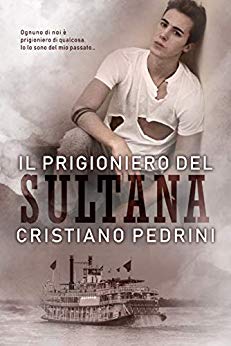 Book Cover: Il prigioniero del Sultana di Cristiano Pedrini - SEGNALAZIONE
