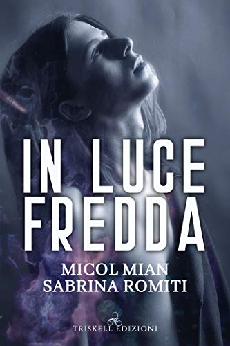 Book Cover: In Luce Fredda "Rosa dei Venti Serie" di Micol Mian, Sabrina Romiti - SEGNALAZIONE