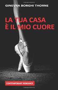 Book Cover: La Tua Casa è Il Mio Cuore di Ginevra Borghi Thorne - RECENSIONE