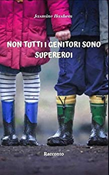 Book Cover: Non Tutti i Genitori Sono Supereroi di Jasmine Hashem - SEGNALAZIONE