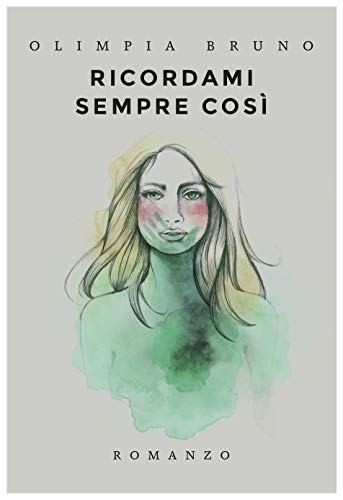 Book Cover: Ricordami Sempre Così di Olimpia Bruno - RECENSIONE