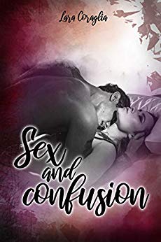 Book Cover: Sex And Confution di Lara Coraglia - RECENSIONE