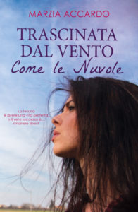 Book Cover: Trascinata dal Vento come le Nuvole di Marzia Accardo - ANTEPRIMA