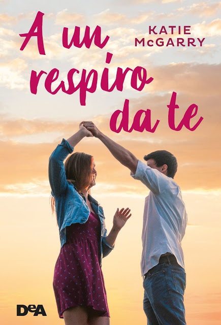 Book Cover: A un Respiro da Te di Katie McGarry - ANTEPRIMA