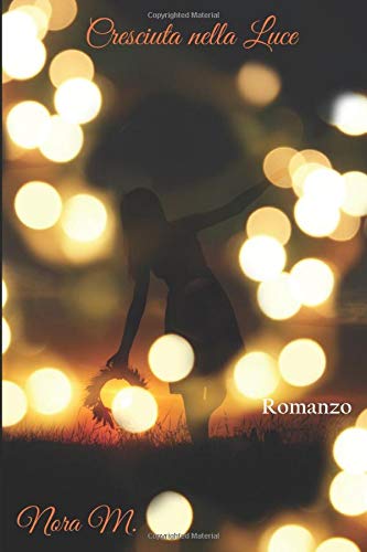 Book Cover: Cresciuta Nella Luce di Nora M. - RECENSIONE